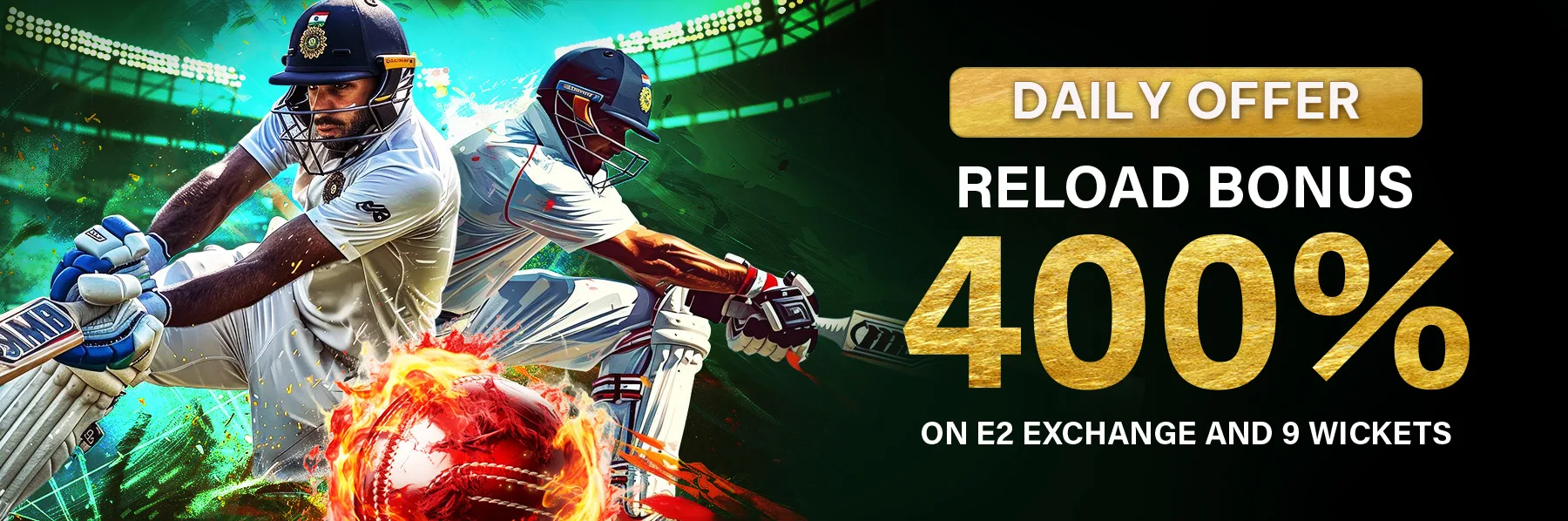 Daily Reload 400% On E2 Exchange And 9 Wickets